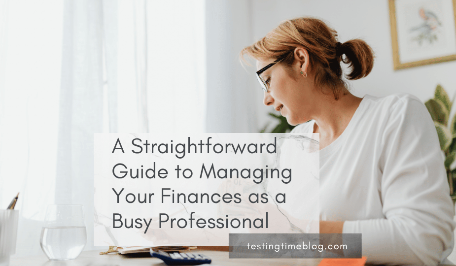 A Straightforward Guide to Managing Your Finances as a Busy Professional