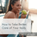How to Take Better Care of Your Body