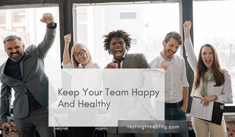 Keep Your Team Happy And Healthy