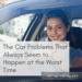 The Car Problems That Always Seem to Happen at the Worst Time