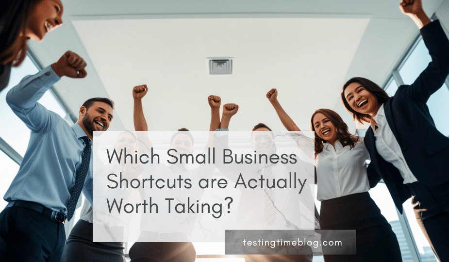 Which Small Business Shortcuts are Actually Worth Taking?