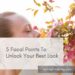 5 Focal Points To Unlock Your Best Look
