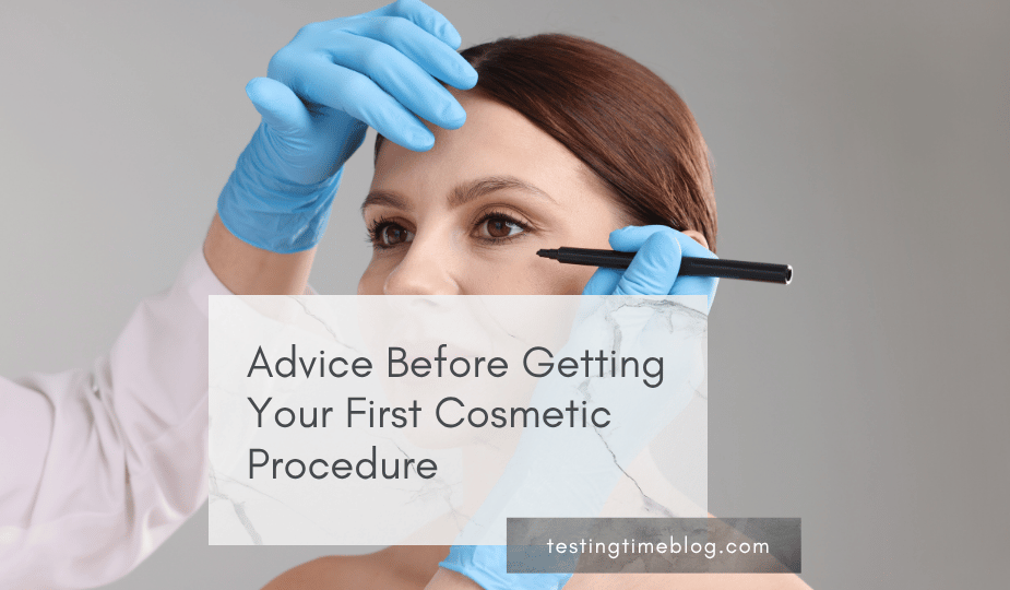 Advice Before Getting Your First Cosmetic Procedure