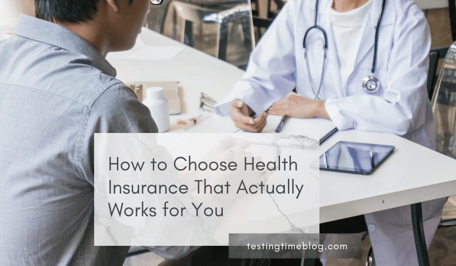 How to Choose Health Insurance That Actually Works for You