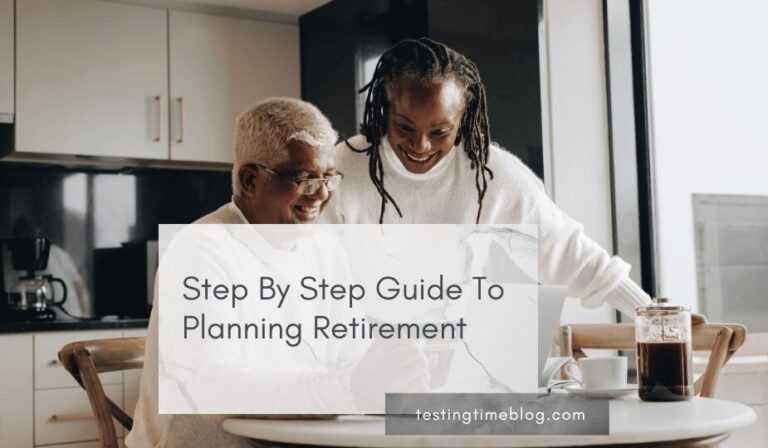Step By Step Guide To Planning Retirement - Testing Time Blog