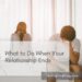 What to Do When Your Relationship Ends