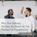 Why The Delivery Matters As Much As The Product In Ecommerce