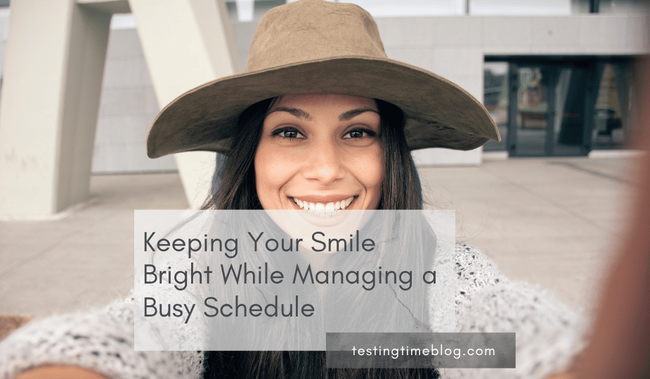 Keeping Your Smile Bright While Managing a Busy Schedule